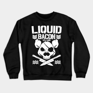 Liquid Bacon Club Crewneck Sweatshirt